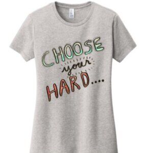 Ladies Choose Your Hard Gray Tee